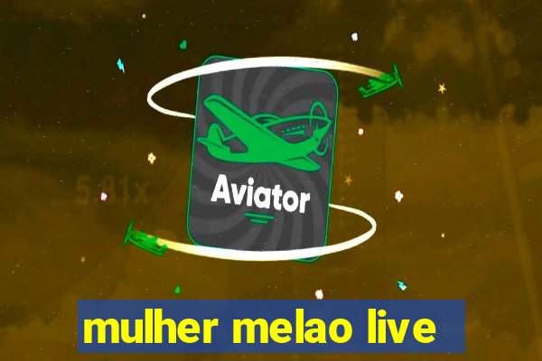 mulher melao live